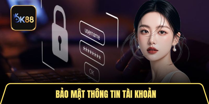 Không chia sẻ thông tin tài khoản OK88 cho bất kỳ ai