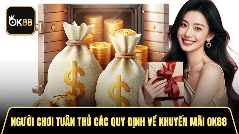 Người chơi tuân thủ các quy định về khuyến mãi OK88