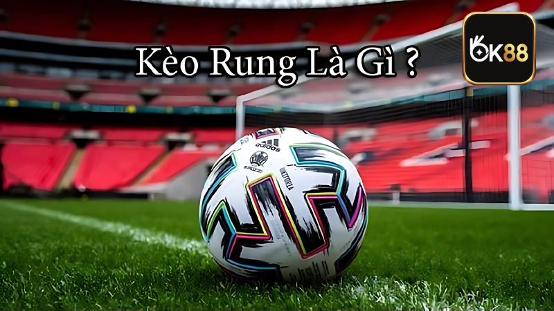 Kèo rung là kèo được đưa ra khi trận đấu đang diễn ra