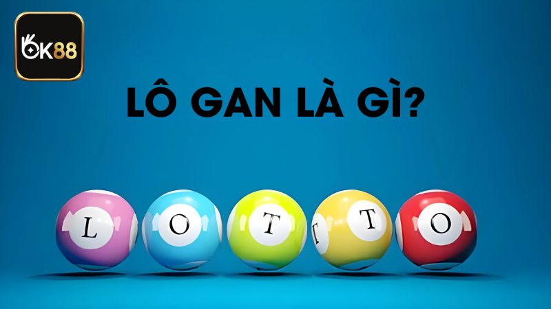 Muốn phát hiện dấu hiệu lô gan sắp ra người chơi cần nắm rõ khái niệm liên quan